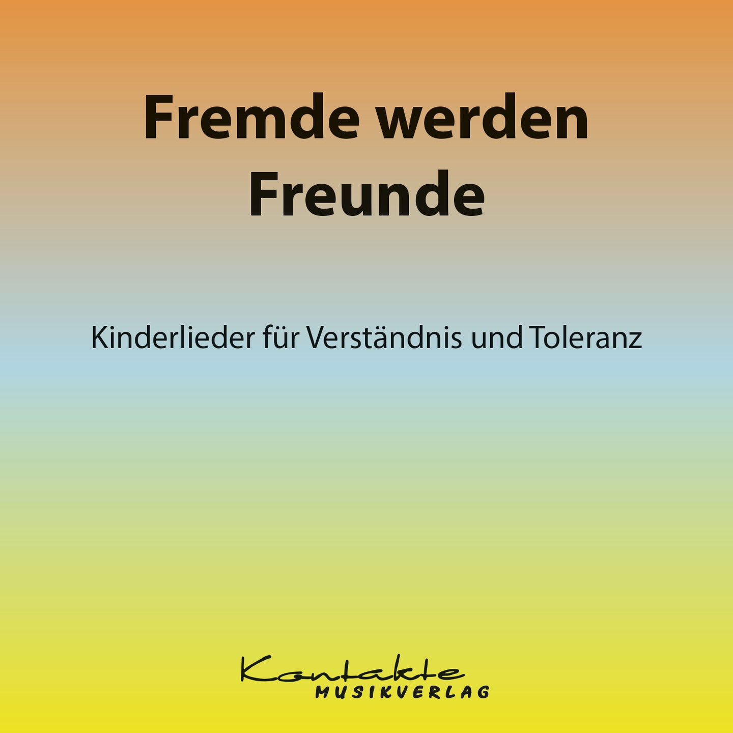 Fremde werden Freunde - Kinderlieder für Verständnis und Toleranz (Gesungen)