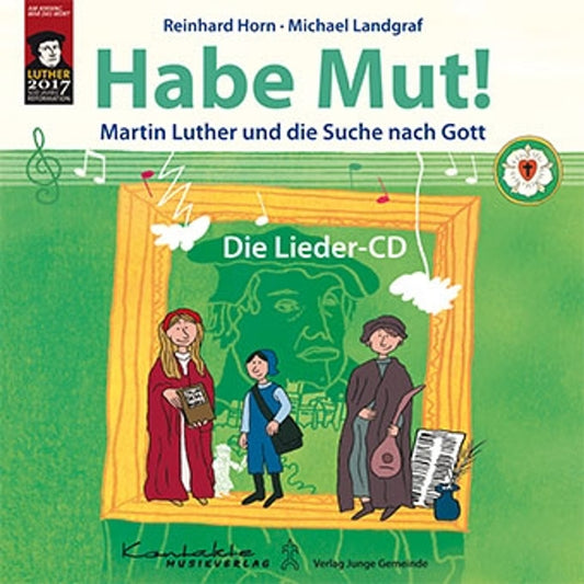 Habe Mut! Martin Luther und die Suche nach Gott (gesungen)